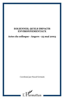 Eoliennes, quels impacts environnementaux, Actes du colloque - Angers - 23 mai 2003