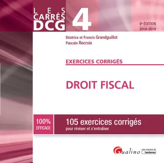 4, DCG 4 - Exercices corrigés. Droit fiscal - 5e éd., 104 EXERCICES CORRIGES POUR REVISER ET S'ENTRAINER