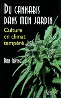 Du cannabis dans mon jardin : culture en climat tempéré, culture en climat tempéré