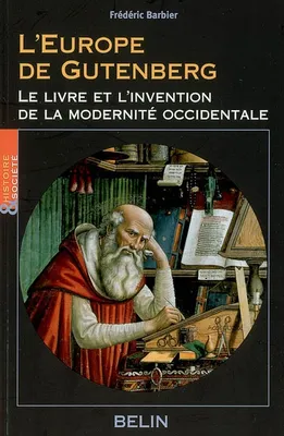 L'Europe de Gutenberg, Le livre et l'invention de la modernité