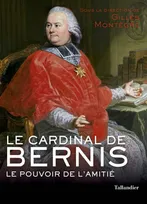 Le cardinal de Bernis, LE POUVOIR DE L'AMITIÉ
