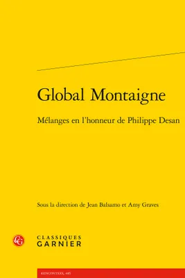 Global Montaigne, Mélanges en l'honneur de philippe desan