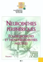 Neuropathies périphériques, polyneuropathies et mononeuropathies multiples, Vol. 1