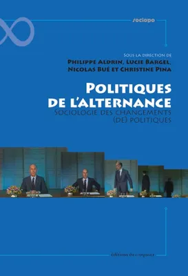 Politiques de l'alternance sociologie des changements (de) politiques