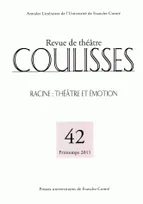 Coulisses, n°42/2011, Racine : théâtre et émotion