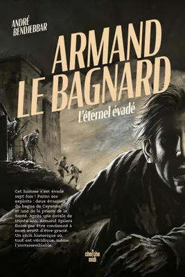 Armand le bagnard - L'éternel évadé