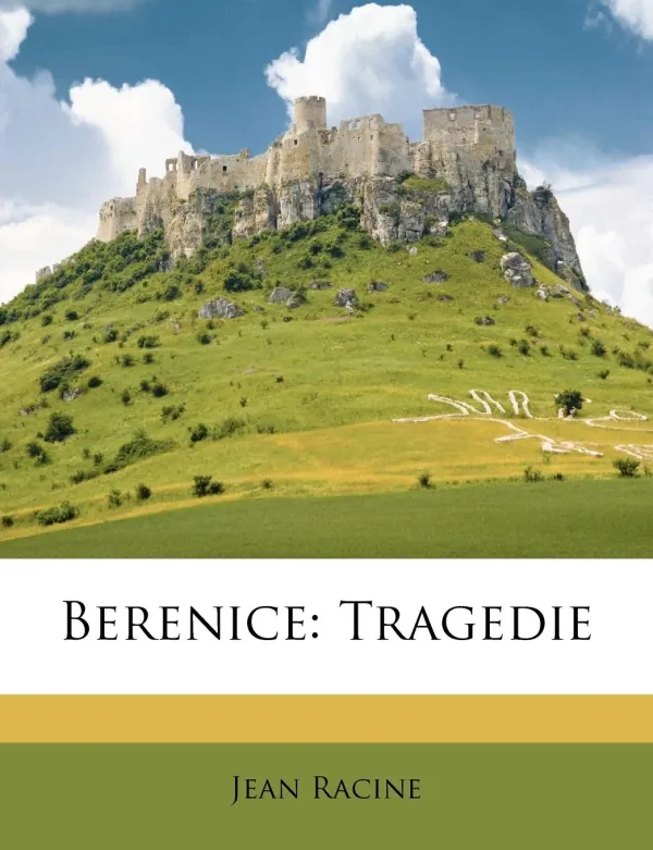 Berenice, Tragedie Jean Racine