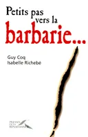 Petits pas vers la barbariE¬Ö (French Edition)