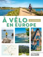 À vélo en Europe, 30 itinéraires pour pédaler le nez au vent