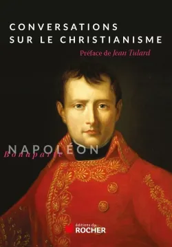 Livres Histoire et Géographie Histoire Histoire générale Conversations sur le christianisme Napoléon Ier