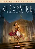 3, Les Reines de sang - Cléopâtre, la Reine fatale T03