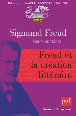 Oeuvres complètes / Sigmund Freud, Oeuvres complètes : psychanalyse, Freud et la création littéraire