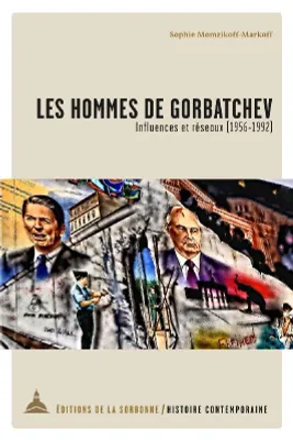 Les hommes de Gorbatchev, Influences et réseaux (1956-1992)