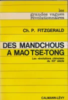 Des Mandchous à Mao Tse-Toung. Les Révolutions Chinoises du XXe siècle