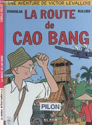 Les aventures de Victor Levallois., 2, UNE AVENTURE DE VICTOR LEVALLOIS - LA ROUTE DE CAO BANG - TOME 2.