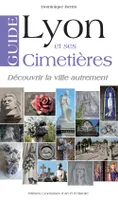 Lyon et ses cimetières, Guide