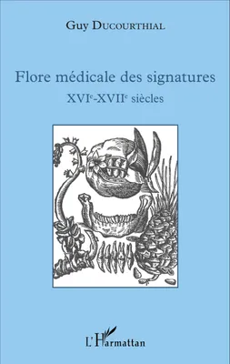 Flore médicale des signatures XVIe - XVIIe siècles