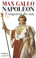 Napoléon - Tome 3, L'Empereur des rois