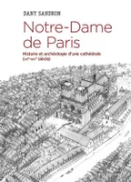 Notre-Dame de Paris, Histoire et archéologie d'une cathédrale, xiie-xive siècle