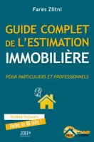 Guide complet de l'estimation immobilière, Pour particuliers et professionnels