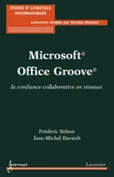 Microsoft Office Groove - la confiance collaborative en réseaux, la confiance collaborative en réseaux