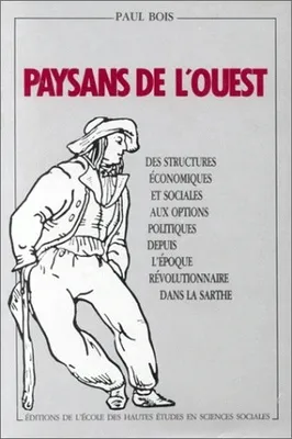 Paysans de l'Ouest, Des structures économiques et sociales aux options politiques depuis l'époque révolutionnaire dans la Sarthe