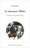 Le train pour Tallinn, Un enquête de  Marko Kurismaa