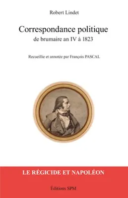 Correspondance politique de brumaire an IV à 1823, Le régicide et Napoléon - Kronos N° 55