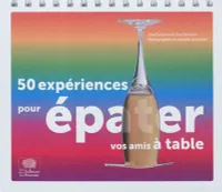 50 expériences pour épater vos amis à  table