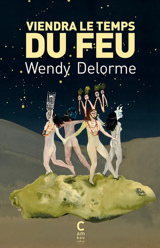 Livres Littérature et Essais littéraires Romans contemporains Francophones Viendra le temps du feu Wendy Delorme