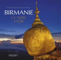 Birmanie - La terre d'Or
