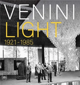 Venini: Light 1921-1985 /anglais