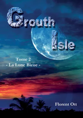 2, Grouth Isle - Tome 2 : La Lune Bleue