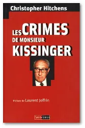 Livres Sciences Humaines et Sociales Géopolitique Les crimes de Monsieur Kissinger Christopher Hitchens