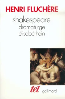 Shakespeare, dramaturge élisabéthain Henri Fluchère