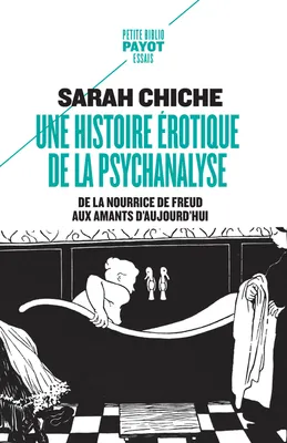 Une histoire érotique de la psychanalyse, De la nourrice de Freud aux amants d'aujourd'hui