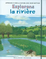 Apprends à voir la nature avec René Mettler, Explorons la rivière