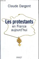 Protestants en france aujoud'hui (Les)