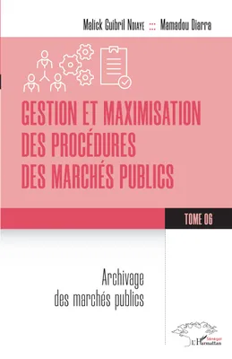 Gestion et maximisation des procédures des marchés publics Tome 6, Archivage des marchés publics