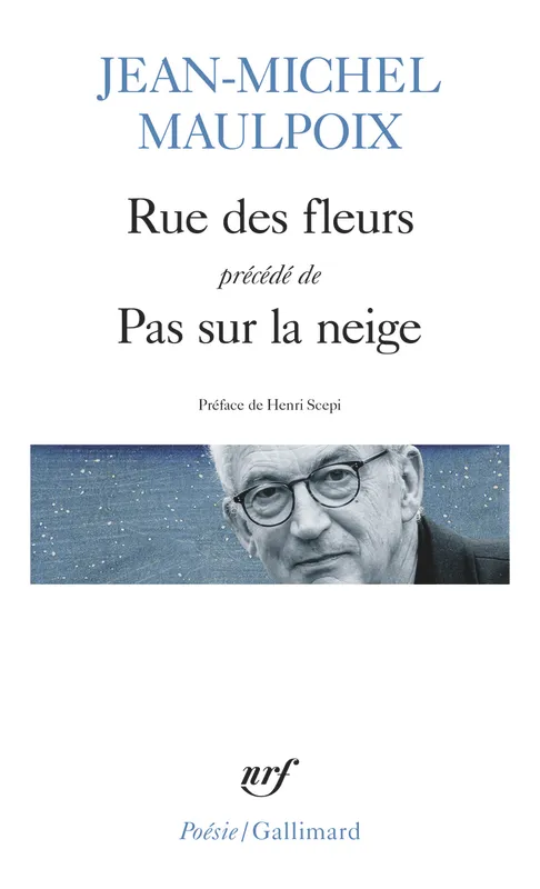 Livres Littérature et Essais littéraires Poésie Rue des fleurs/Pas sur la neige Jean-Michel Maulpoix