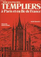 Sur les pas des Templiers à Paris et en Ile de France