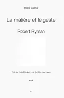 La matière et le geste, Robert Ryman. Théorie de la médiation et art contemporain