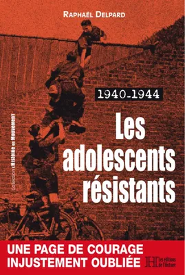 Les adolescents résistants - 1940-1944
