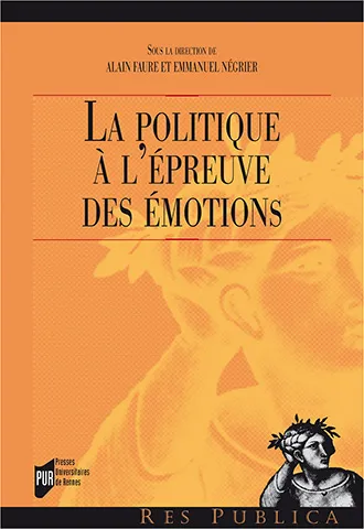 Livres Sciences Humaines et Sociales Sciences politiques La politique à l'épreuve des émotions Alain Faure