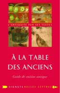 À la table des Anciens, Guide de cuisine antique