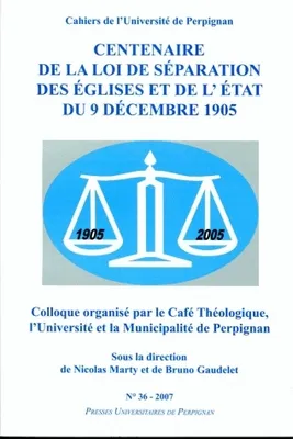 Cahiers de l'université de Perpignan, n°36/2007, Centenaire de la loi de séparation des Églises et de l'État du 9 décembre 1905