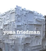 Yona Friedman - Dessins et maquettes - 1945-2010, 1945-2010