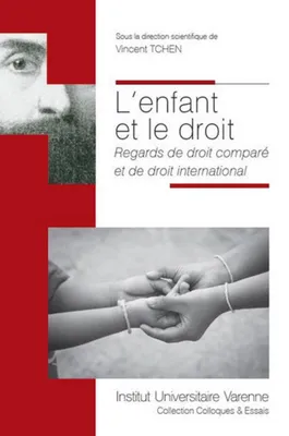 ENFANT ET LE DROIT : REGARDS DE DROIT COMPARE ET DE DROIT INTERNATIONAL (L')