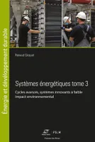 Systèmes Énergétiques Tome 3, Cycles avancés, systèmes innovants à faible impact environnemental