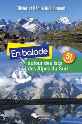 En balade autour des lacs des Alpes du Sud, En balade autour des lacs des Alpes du Sud: 51 randonnées